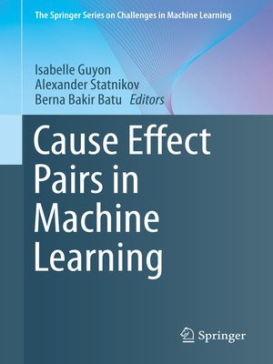 cover image of Cause Effect Pairs in Machine Learning